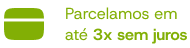 Parcelamos em  até 3x sem juros